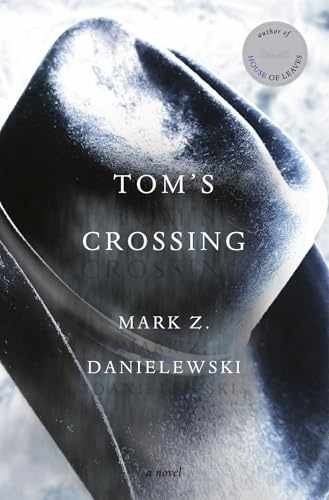 Tom’s Crossing: A Novel – Hardcover, by Danielewski Mark Z. – Very Good b