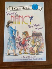 I Can Read Level 1 Ser.: Fancy Nancy: Too Many Tutus by Jane O’Connor (2012,…