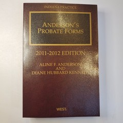 Indiana Practice Anderson’s Probate Forms 2011-2012 Edition Volume 25A PB Law