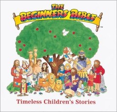 The Beginner’s Bible: Timeless Children’s Stories by Karyn Henley; Dennas Davis