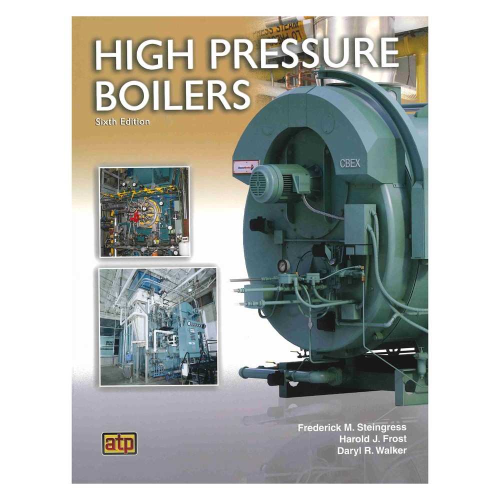 High Pressure Boilers Sixth Edition by Frederick M. Steingress, Daryl R. Walker