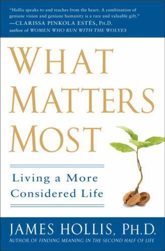 What Matters Most: Living a More Considered Life by Hollis, James