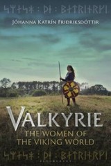 Valkyrie: The Women of the Viking World by Friðriksdóttir, Jóhanna Katrín