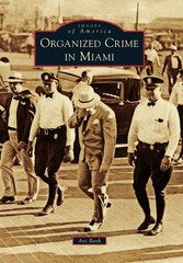 NEW Arcadia Publishing Organized Crime in Miami, FL 9781467123952 Images of Amer
