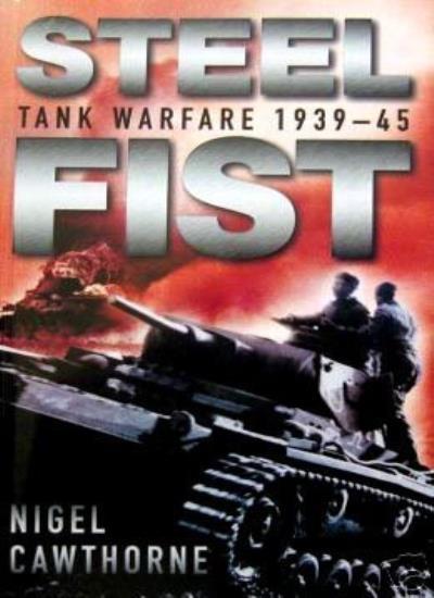 Military Classics Steel Fist By NIGEL CAWTHORNE