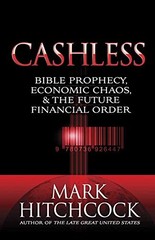 Cashless: Bible Prophecy, Economic …, Hitchcock, Mark