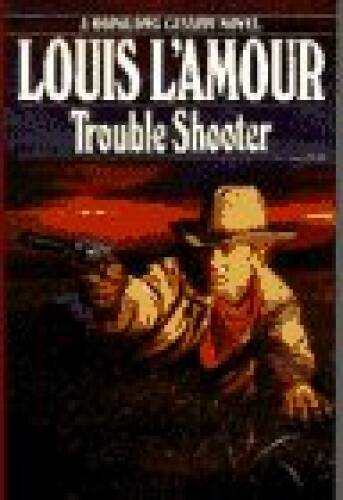 Trouble Shooter – Hardcover By L’Amour, Louis – GOOD
