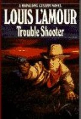 Trouble Shooter – Hardcover By L’Amour, Louis – GOOD