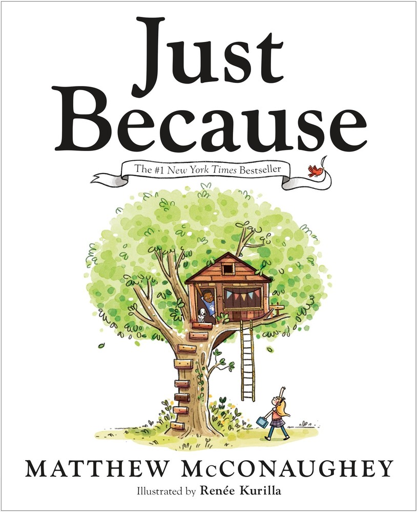 Just Because – hardcover McConaughey, Matthew|Kurilla, Renée