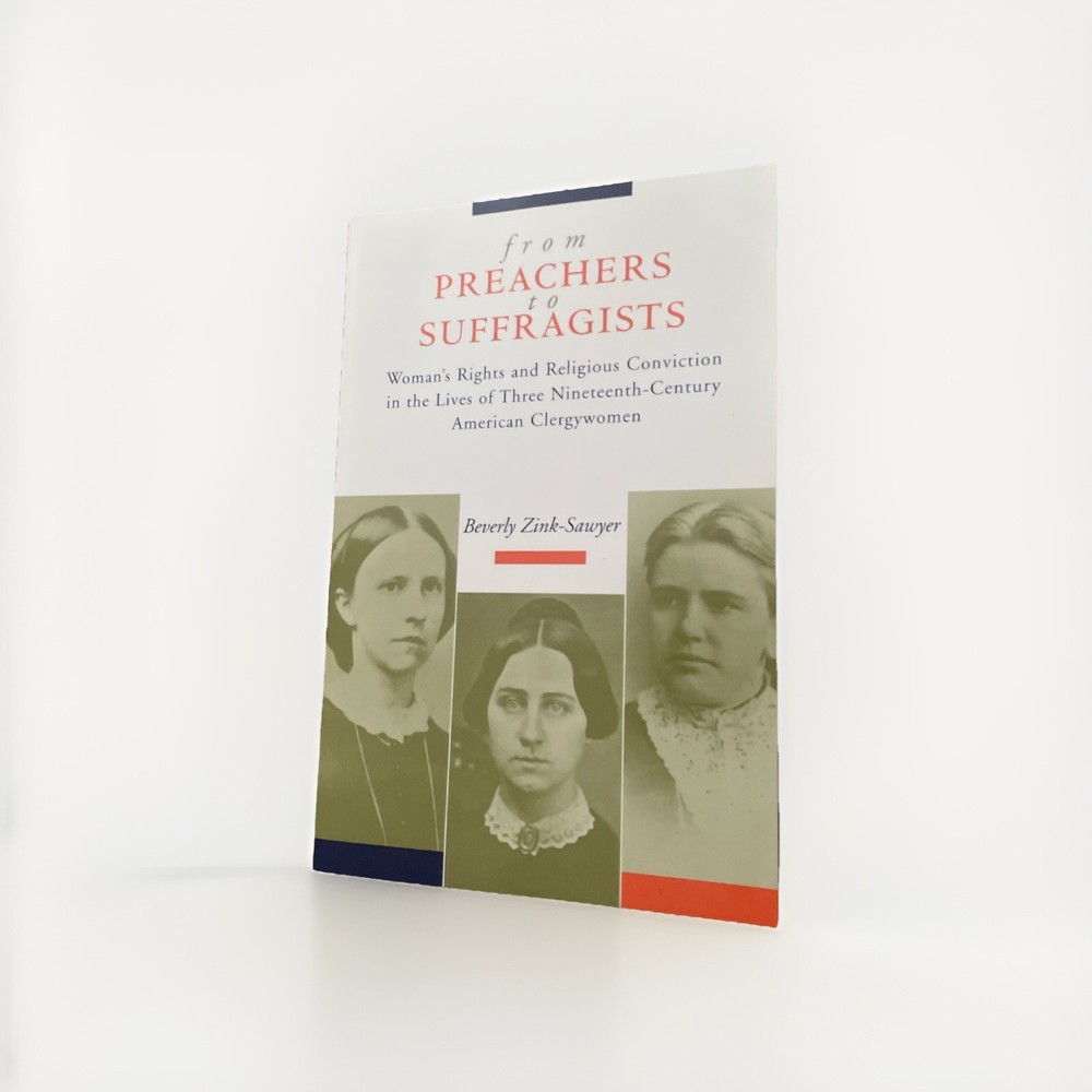 From Preachers to Suffragists: Woman’s Rights and Religious Conviction i .. NEW