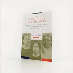 From Preachers to Suffragists: Woman’s Rights and Religious Conviction i .. NEW