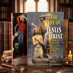 Life of Jesus Christ & Biblical Revelations 4-Volume Set Anne Catherine Emmerich