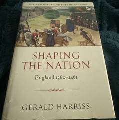 Shaping the Nation: England 1360-1461 (New Oxford History of England)