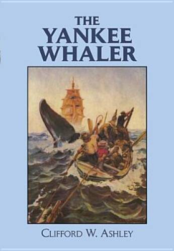 The Yankee Whaler (Dover Maritime) – Paperback By Ashley, Clifford – GOOD