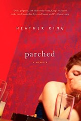 PARCHED: A MEMOIR By Heather King **Mint Condition**