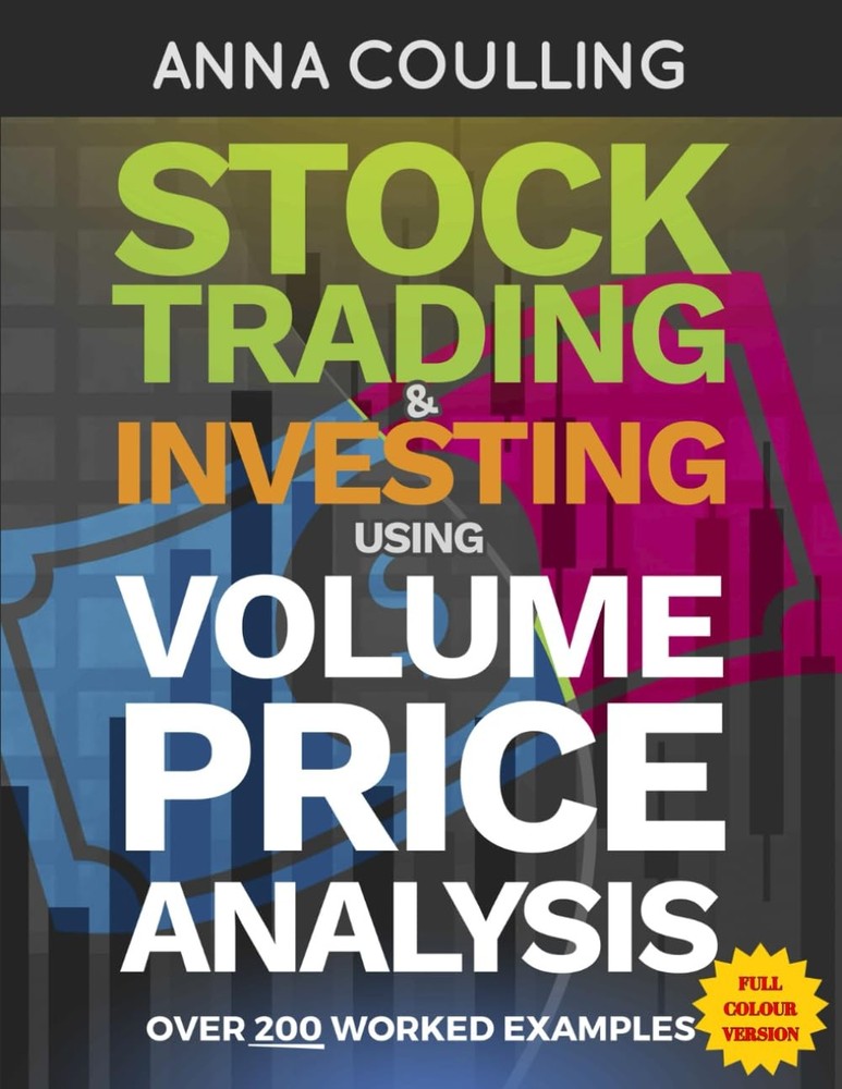 Stock Trading & Investing Using Volume Price Analysis – Full Colour