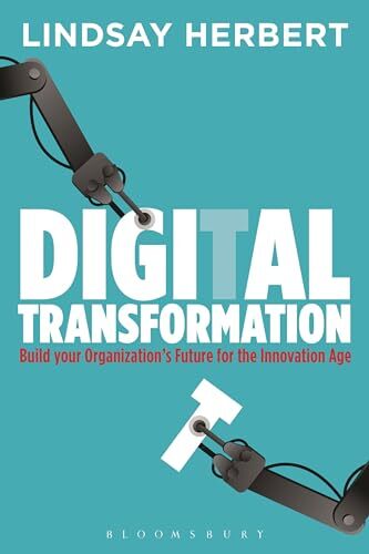 Digital Transformation: Build Your Organization’s Future for the