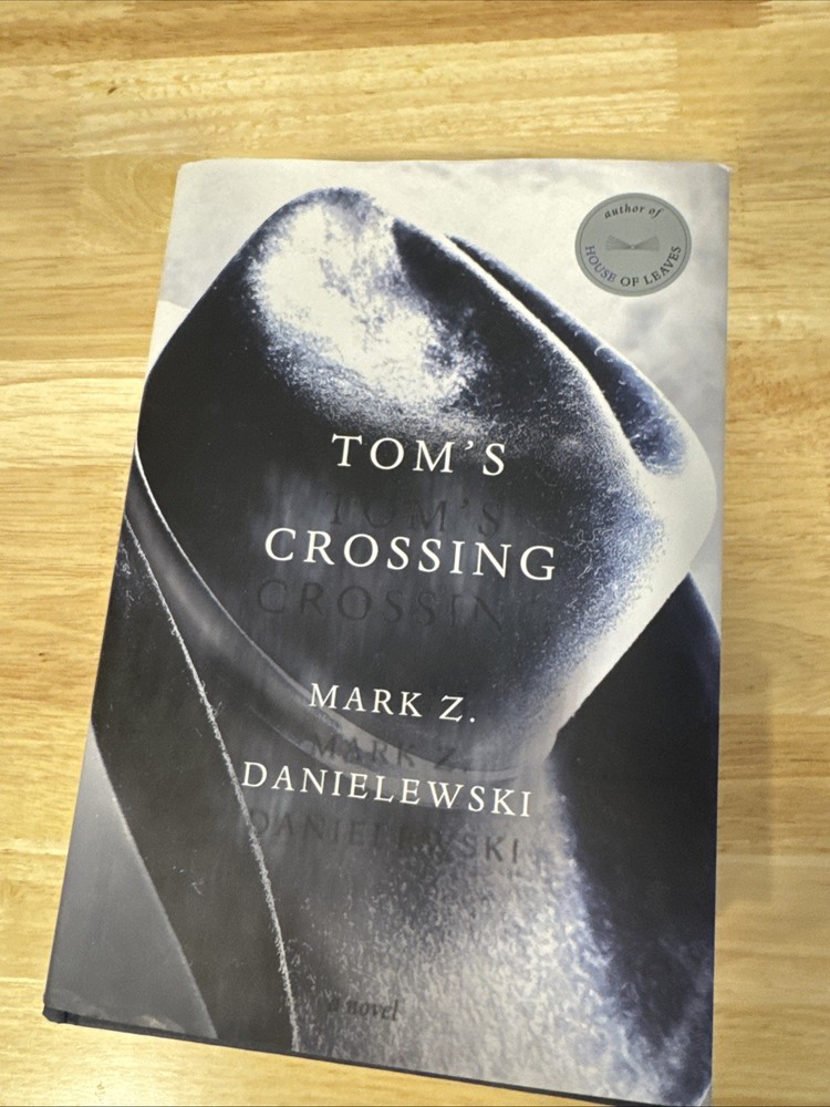 Tom’s Crossing : A Novel by Mark Z. Danielewski (2025, Hardcover) 1st Edition