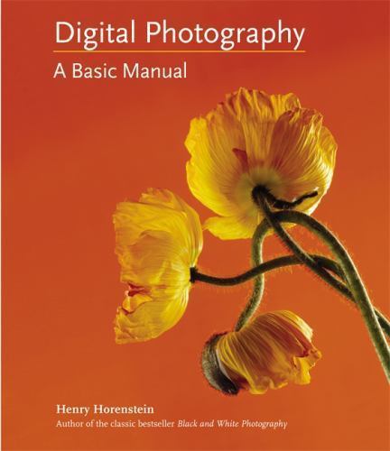 Digital Photography: A Basic Manual by Horenstein, Henry