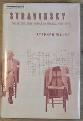 Stravinsky: The Second Exile: France and America, 1934-1971