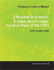 3 Rondos in a Minor, D Major and F Major by Wolfgang Amadeus Mozart for Solo Pia