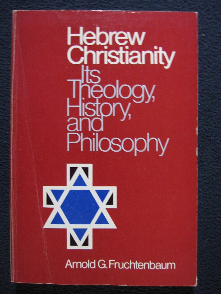 Hebrew Christianity Fruchtenbaum, Arnold G.