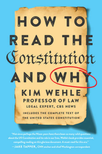 How to Read the Constitution–and Why – Paperback By Wehle, Kim – GOOD