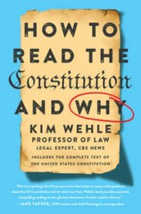 How to Read the Constitution–and Why – Paperback By Wehle, Kim – GOOD