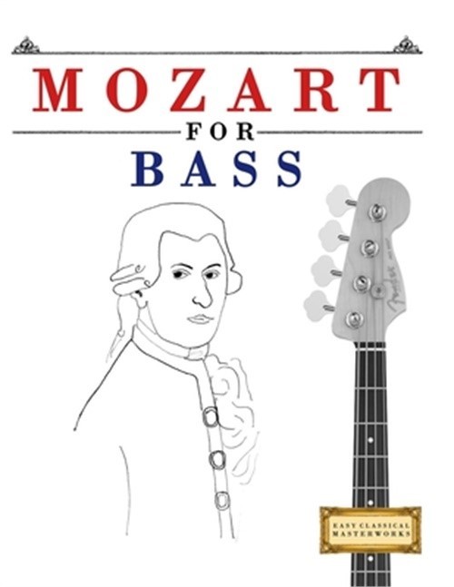 Mozart for Bass: 10 Easy Themes for Bass Guitar Beginner Book (Paperback or Soft