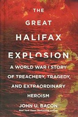 The Great Halifax Explosion: A World – Hardcover, by Bacon John U. – Very Good
