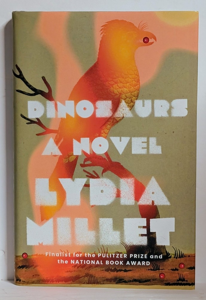 DINOSAURS: A NOVEL 2022 First Edition SIGNED by Lydia Millet HCDJ Near Fine Cond