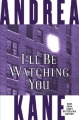 I’ll Be Watching You: A Novel – Hardcover By Kane, Andrea – VERY GOOD