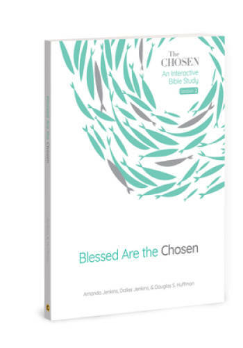 Blessed Are the Chosen: An Interactive Bible Study (Volume 2) (The Chosen – GOOD