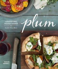 Plum: Gratifying Vegan Dishes from Seattle’s Plum Bistro by Makini Howell: Used