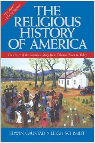 The Religious History of America: The Heart of the American Story from Co – GOOD