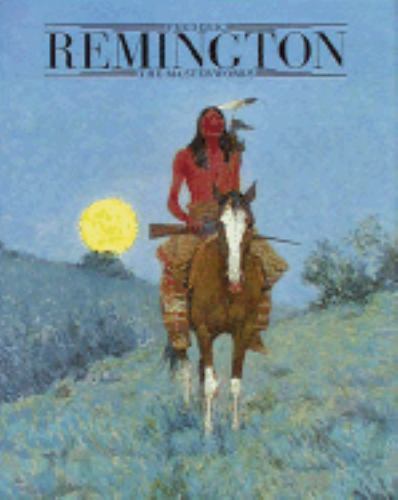 Frederic Remington: The Masterworks