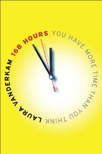 168 Hours: You Have More Time Than You Think – hardcover Vanderkam, Laura