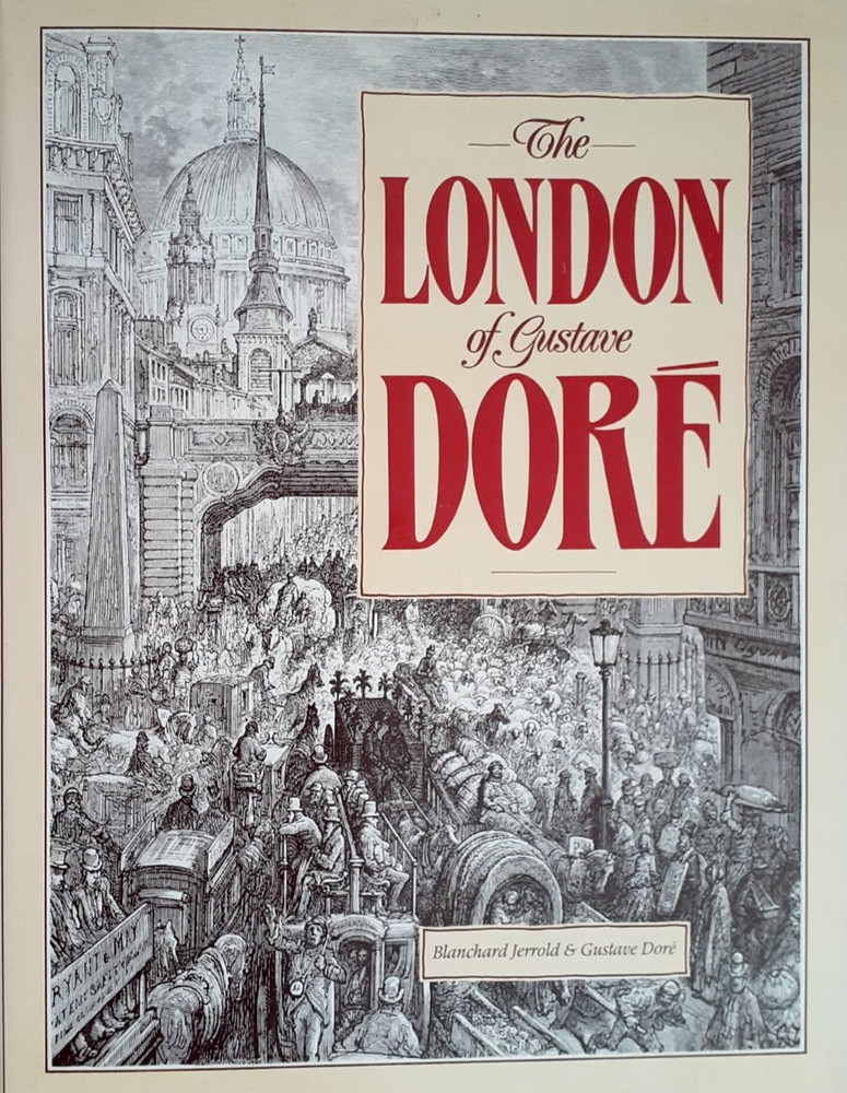 The London of Gustave Doré 0 Hardcover 192 pages – Excellent Condition!