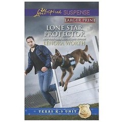 Lone Star Protector (Texas K-9 Unit, 6) by Lenora Worth