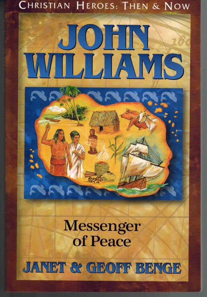 John Williams: Messenger of Peace (Christian Heroes: Then and …