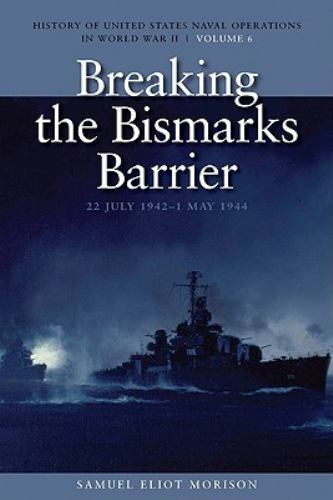 Breaking the Bismarcks Barrier, 22 July 1942-1 May 1944: History of United Sta..