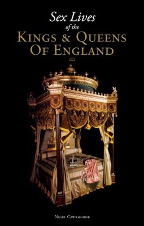 Sex Lives of the Kings and Queens Hardcover Nigel Cawthorne