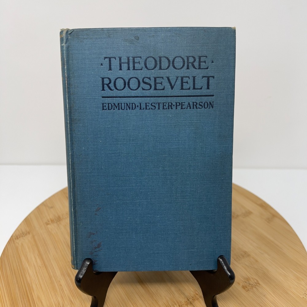 Theodore Roosevelt by Edmund Lester Pearson 1923 HC The Macmillan Company