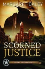 Scorned Justice : The Men of the Texas Rangers – Book 3 by Margaret Daley…