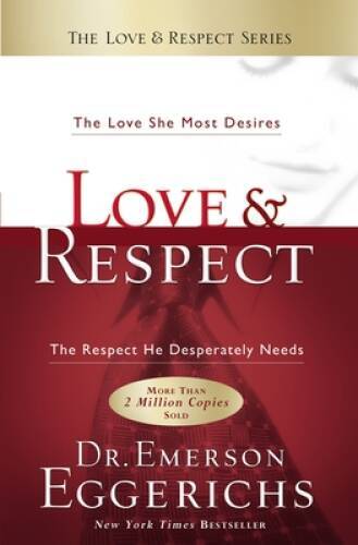 Love & Respect: The Love She Most Desires; The Respect He Desperatel – GOOD