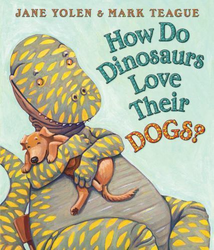 How Do Dinosaurs Love Their Dogs?, Hardcover by Yolen, Jane; Teague, Mark (IL…