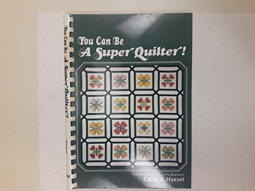 You Can Be a Super Quilter A teach yourself manual for beginners – GOOD
