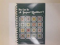 You Can Be a Super Quilter A teach yourself manual for beginners – GOOD