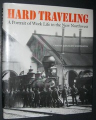 HARD TRAVELING: A PORTRAIT OF WORK LIFE IN THE NEW By Carlos Arnaldo Schwantes