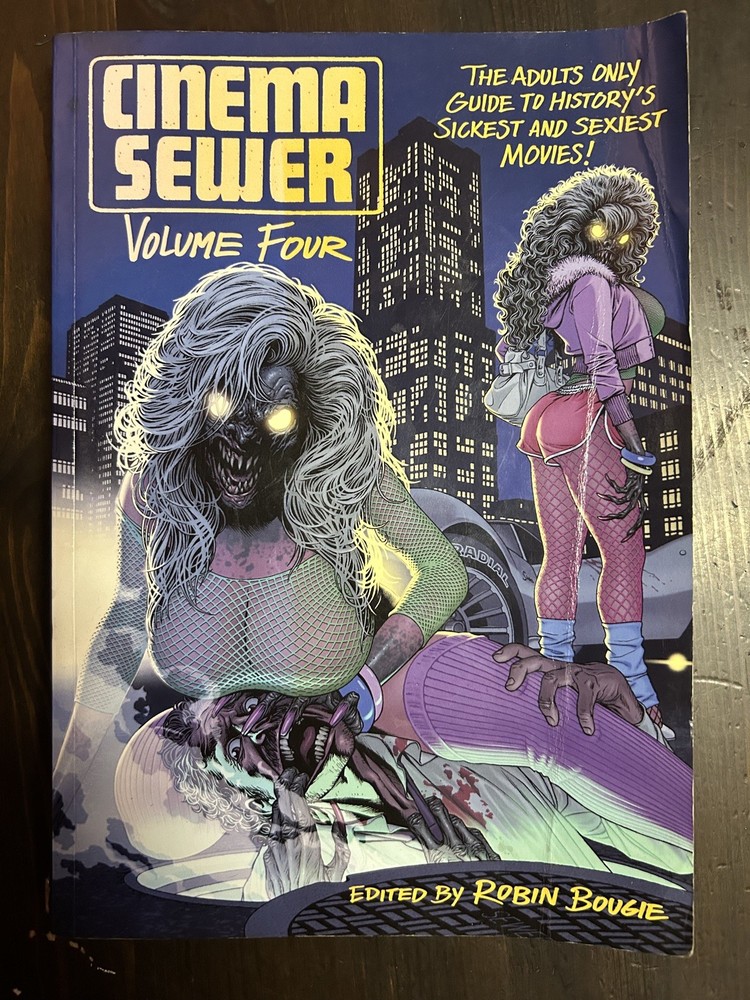 Cinema Sewer Volume 4: The Adults Only Guide to History’s Sickest and Sexiest